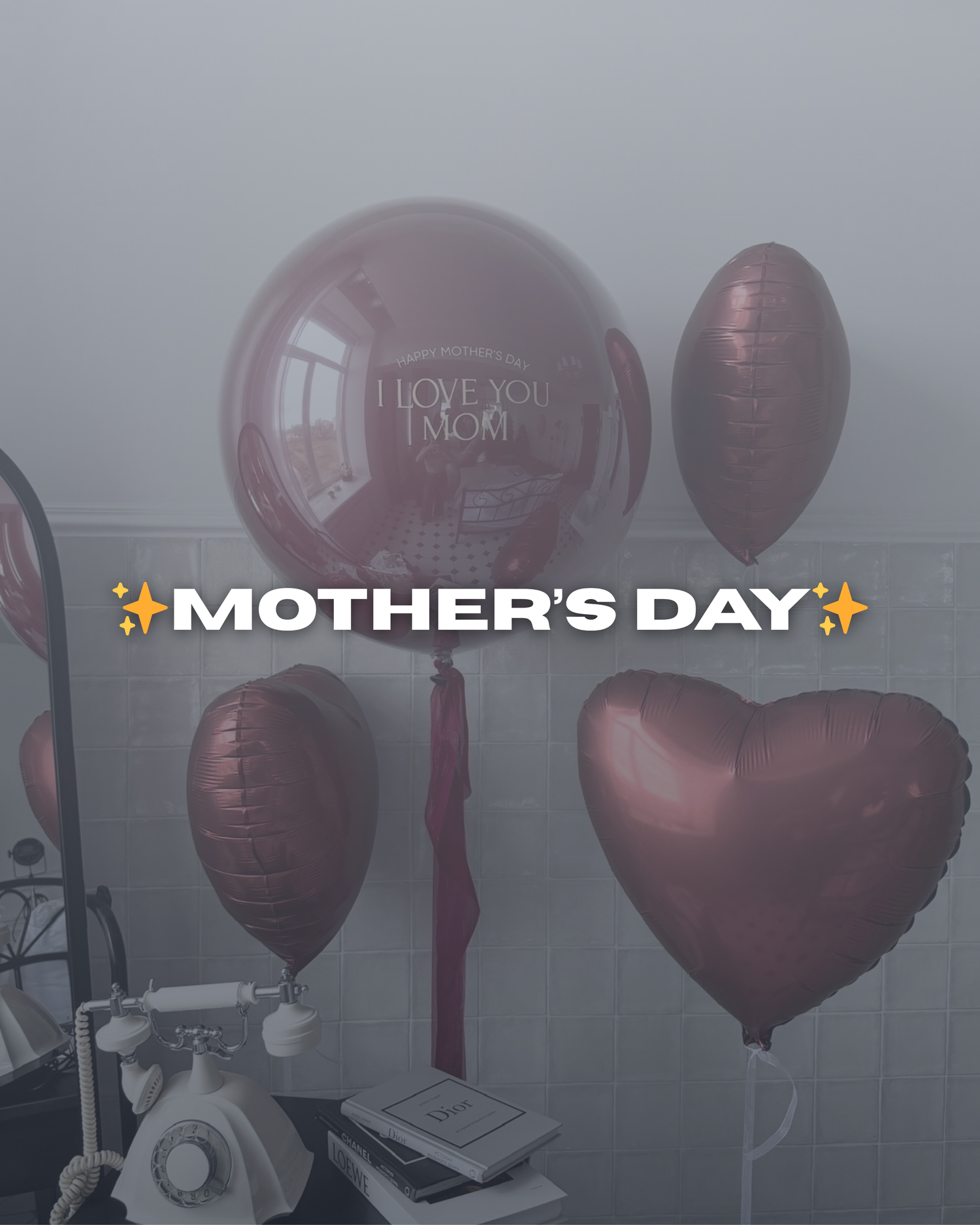 Mother’s Day balloons in rose gold with heart balloon and “I Love You Mom” orb balloon decoration